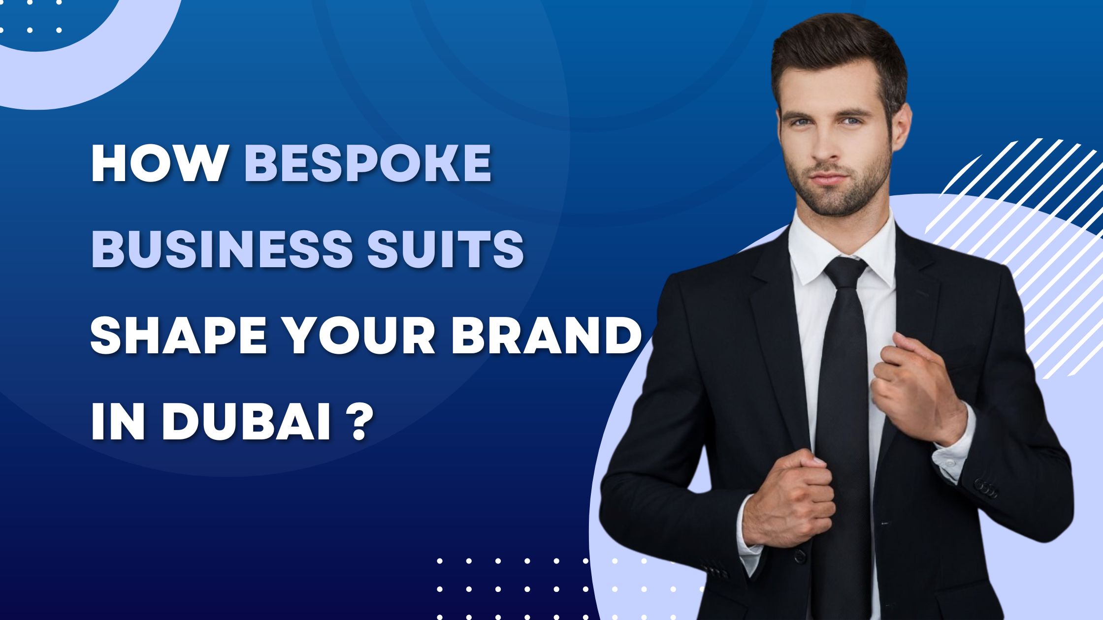 How Bespoke Business Suits Shape Your Brand in Dubai UAE